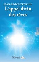Couverture du livre « L'appel divin des rêves » de Jean-Robert Pasche aux éditions Saint Honore Editions