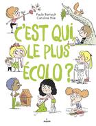 Couverture du livre « C'est qui, le plus écolo ? » de Caroline Hue et Paule Battault aux éditions Milan