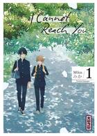 Couverture du livre « I cannot reach you Tome 1 » de Mika aux éditions Kana