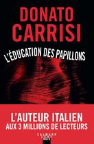 Couverture du livre « L'Éducation des papillons » de Donato Carrisi aux éditions Calmann-levy