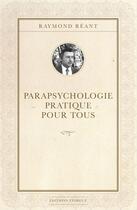 Couverture du livre « Parapsychologie pratique pour tous » de Raymond Reant aux éditions Exergue