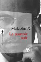Couverture du livre « Le pouvoir noir » de Malcom X aux éditions La Decouverte