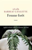 Couverture du livre « Femme forêt » de Anais Barbeau-Lavalette aux éditions Lattes