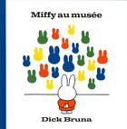 Couverture du livre « Miffy au musée » de Dick Bruna aux éditions Reunion Des Musees Nationaux