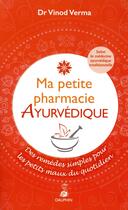 Couverture du livre « Ma petite pharmacie ayurvédique » de Verma Vinod aux éditions Dauphin