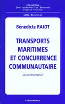 Couverture du livre « Transports Maritimes Et Concurrence Communautaire » de Benedicte Rajot aux éditions Economica