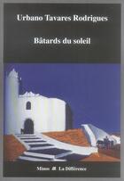 Couverture du livre « Bâtards du soleil » de Tavares Rodrigues U. aux éditions La Difference