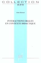 Couverture du livre « Interactions orales en contexte didactique - mieux (se) comprendre pour mieux (se) parler et pour mi » de Alain Rabatel aux éditions Pu De Lyon