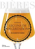 Couverture du livre « Bières, leçons de dégustation » de Elisabeth Pierre aux éditions La Martiniere
