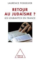 Couverture du livre « Retour du judaïsme ? les Loubavitch en France » de Laurence Podselver aux éditions Odile Jacob
