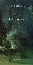 Couverture du livre « L'espèce fabulatrice » de Nancy Huston aux éditions Actes Sud