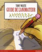 Couverture du livre « Guide De L'Animateur » de Tony White aux éditions Pearson