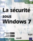 Couverture du livre « La sécurité sous Windows 7 » de Emmanuel Dreux et Freddy Elmaleh aux éditions Eni