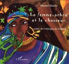 Couverture du livre « La femme-arbre et le chasseur : Conte de l'Afrique de l'Ouest » de Muriel Diallo aux éditions L'harmattan