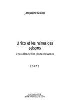 Couverture du livre « Urico et les reines de saison » de Jacqueline Guibal aux éditions Le Manuscrit