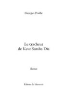 Couverture du livre « Le cracheur de keur samba dia » de Praille-G aux éditions Le Manuscrit