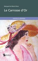 Couverture du livre « Le carrosse d'or » de Marguerite-Marie Roze aux éditions Publibook