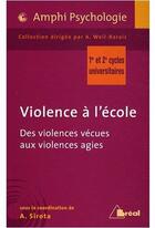 Couverture du livre « Violence à l'école ; des violences vécues aux violences agies ; 1er et 2ème cycles universitaires » de Andre Sirota aux éditions Breal