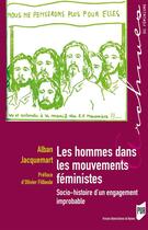 Couverture du livre « Les hommes dans les mouvements féministes ; socio-histoire d'un engagement improbable » de Alban Jacquemart aux éditions Presses Universitaires De Rennes