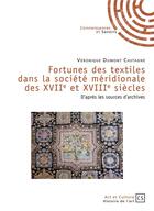 Couverture du livre « Fortunes des textiles dans la société méridionale des XVIIe et XVIIIe siècles ; d'après les sources d'archives » de Veronique Dumont Castagne aux éditions Connaissances Et Savoirs