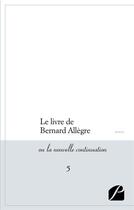 Couverture du livre « Le livre de bernard allegre - ou la nouvelle continuation - 5 » de Anonyme aux éditions Editions Du Panthéon