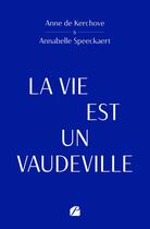 Couverture du livre « La vie est un vaudeville » de Anne De Kerchove aux éditions Editions Du Panthéon