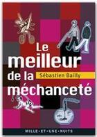 Couverture du livre « Le meilleur de la méchanceté » de Sebastien Bailly aux éditions Fayard/mille Et Une Nuits