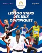 Couverture du livre « Les 100 stars de l'histoire des Jeux Olympiques » de Mathieu Le Maux aux éditions Hugo Sport