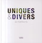Couverture du livre « Uniques et divers ; 42 portraits » de Benoit Gautier et Fabien Lemaire aux éditions Somogy