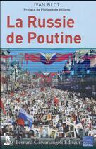 Couverture du livre « La Russie de Poutine » de Ivan Blot aux éditions Bernard Giovanangeli