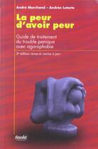 Couverture du livre « La peur d'avoir peur 3ed - guide de traitement du trouble panique avec agoraphobie (3e édition) » de Marchand/Letarte aux éditions Stanke Alain