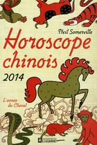 Couverture du livre « Horoscope chinois 2014 » de Somerville Neil aux éditions Editions De L'homme