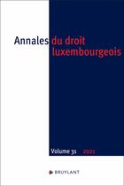 Couverture du livre « Annales du droit luxembourgeois Vol 31 (édition 2021) » de Alex Engel aux éditions Bruylant