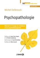 Couverture du livre « Psychopathologie ; manuel à l'usage du médecin et du psychothérapeute (3e édition) » de Michel Delbrouck aux éditions De Boeck Superieur