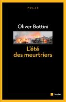 Couverture du livre « L'été des meurtriers » de Oliver Bottini aux éditions Editions De L'aube