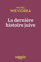 Couverture du livre « La derniere histoire juive » de Michel Wieviorka aux éditions Editions De L'aube