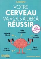 Couverture du livre « Votre cerveau va vous aider à réussir » de Claude Dupuy aux éditions L'etudiant