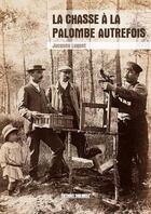 Couverture du livre « La chasse a la palombe autrefois » de Jacques Luquet aux éditions Sud Ouest Editions