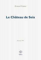 Couverture du livre « Le Chateau de Seix ; journal 1992 » de Renaud Camus aux éditions P.o.l