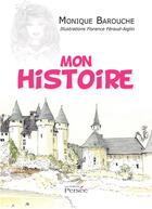 Couverture du livre « Mon histoire » de Monique Barouche et Florence Feraud-Aiglin aux éditions Persee