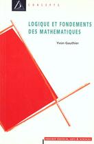 Couverture du livre « Logique et fondements des mathématiques » de Gauthier Yvon aux éditions Diderot