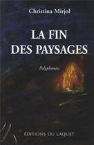 Couverture du livre « La fin des paysages » de Christina Mirjol aux éditions Laquet