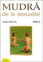 Couverture du livre « Mudrâ de la sexualité t.2 » de Serge Villecroix aux éditions Ambre