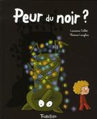 Couverture du livre « Peur du noir ? » de Gillot-L+ Langlois-F aux éditions Tourbillon