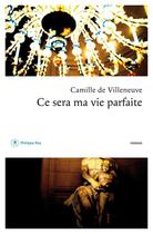 Couverture du livre « Ce sera ma vie parfaite » de Camille De Villeneuve aux éditions Philippe Rey
