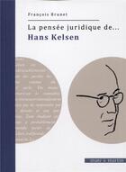 Couverture du livre « La pensée juridique de... : Hans Kelsen » de Francois Brunet aux éditions Mare & Martin