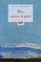 Couverture du livre « Bleu comme la glaise » de Laure Fardoulis aux éditions Maurice Nadeau