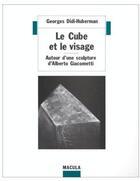 Couverture du livre « Le cube et le visage ; autour d'une sculpture d'Alberto Giacometti » de Georges Didi-Huberman aux éditions Macula
