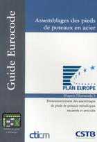 Couverture du livre « Assemblages des pieds de poteaux en acier ; d'après l'eurocode 3 ; dimensionnement des assemblages de » de Cticm aux éditions Cstb