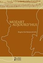 Couverture du livre « Mozart aujourd'hui » de Van Wymeersh aux éditions Pu De Louvain